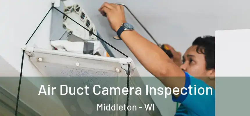  Air Duct Camera Inspection Middleton - WI