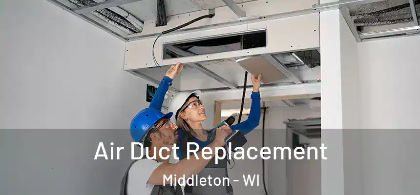 Air Duct Replacement Middleton - WI
