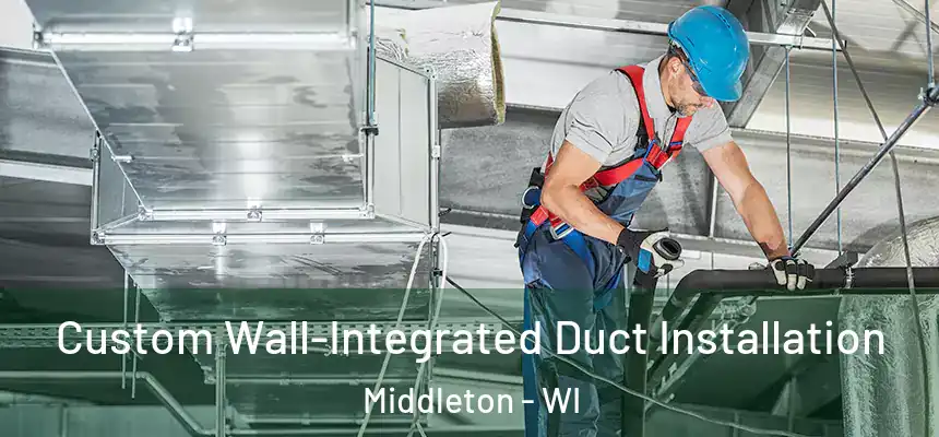  Custom Wall-Integrated Duct Installation Middleton - WI