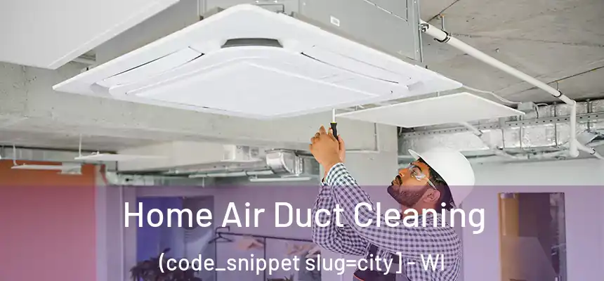  Home Air Duct Cleaning (code_snippet slug=city] - WI