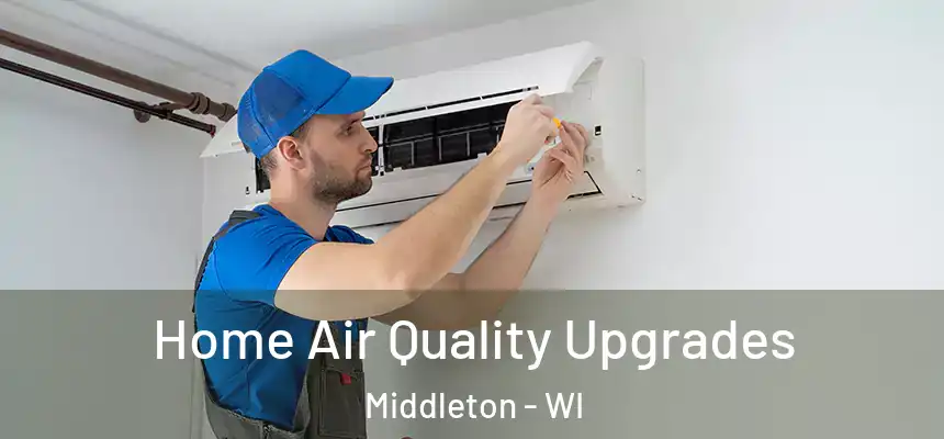  Home Air Quality Upgrades Middleton - WI