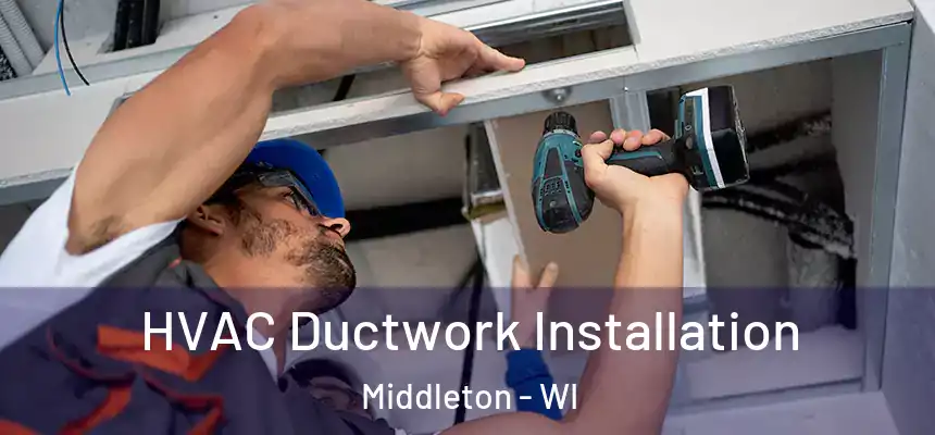  HVAC Ductwork Installation Middleton - WI
