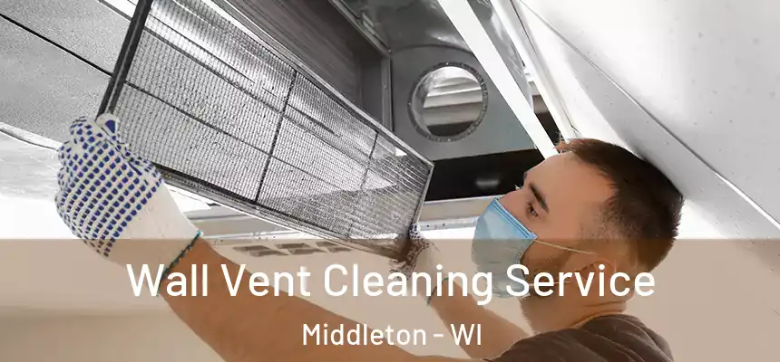  Wall Vent Cleaning Service Middleton - WI