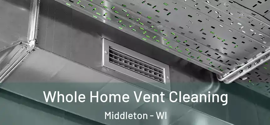  Whole Home Vent Cleaning Middleton - WI
